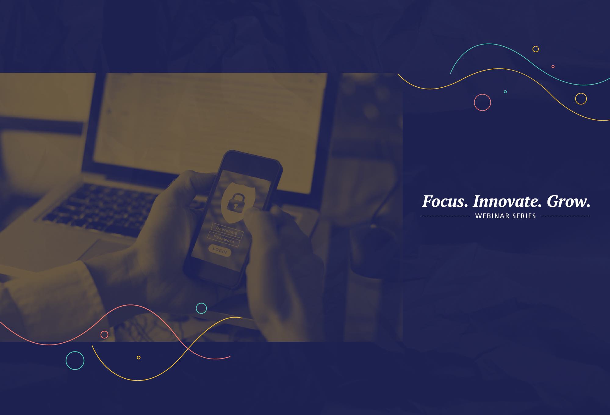 hands on phone in front of computer with tagline Focus. Innovate. Grow.