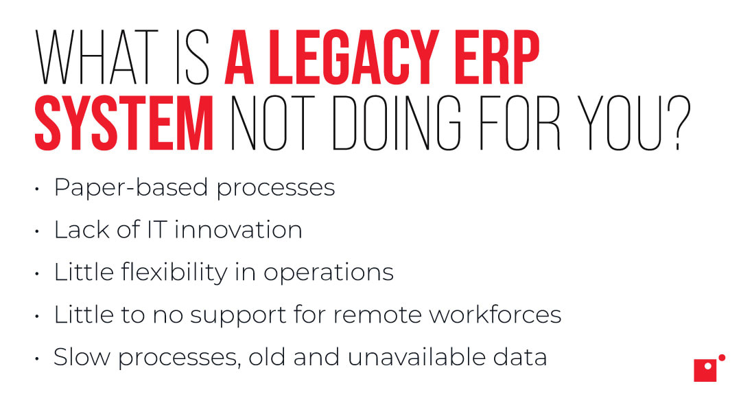 what is a legacy ERP system not doing for your business