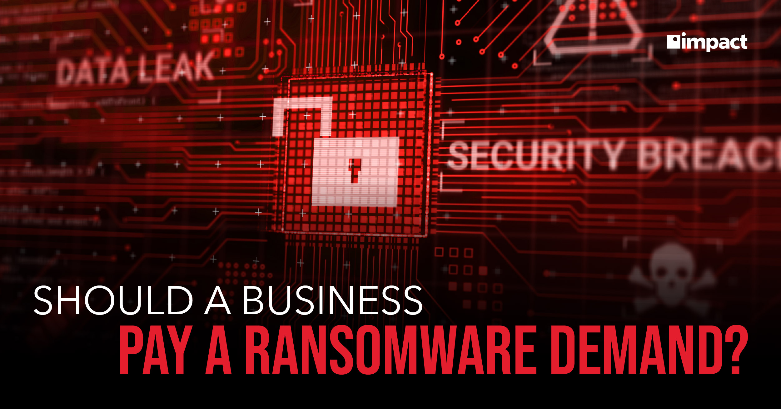 Should a Business or Organization Pay a Ransomware Demand?